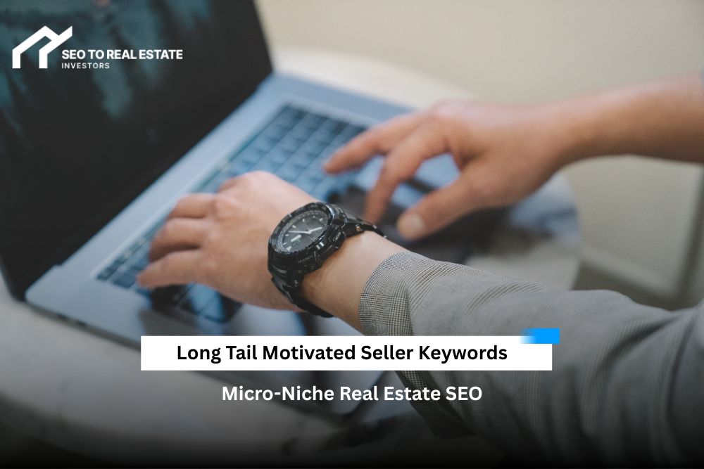 Long-tail motivated seller keywords for real estate SEO