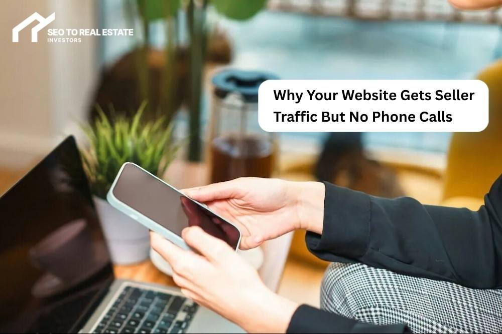 Real estate investor website getting seller traffic but no phone calls